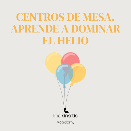 Centros de mesa. Aprende a Dominar el helio 22 de abril